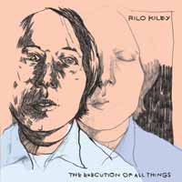 Rilo Kiley -- The Execution of All Things