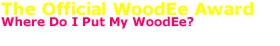 The Official Website of the World Famous WoodEe Awards